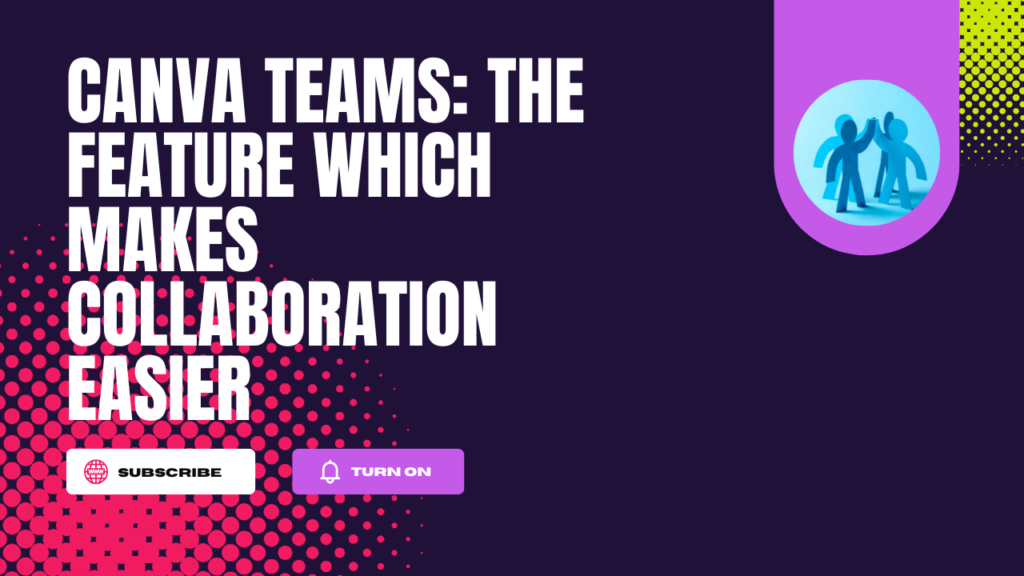 How to Use Canva for Beginners: 21 Best Canva AI Tools, Templates, and Canva Teams Features 12 Canva Teams The Feature Which Makes Collaboration Easier